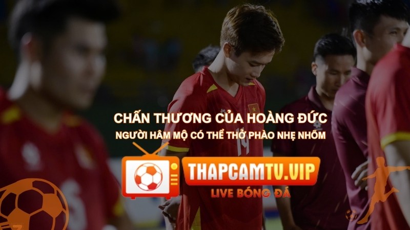 Chấn Thương Của Hoàng Đức | Người Hâm Mộ Có Thể Thở Phào Nhẹ Nhõm